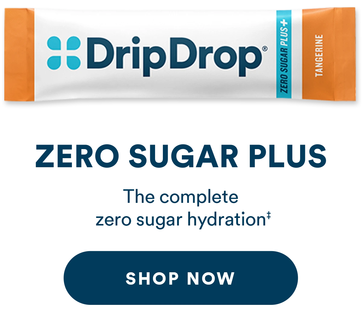 DripDrop Zero Sugar Plus stick with the text 'Zero Sugar Plus - the complete zero sugar hydration‡"