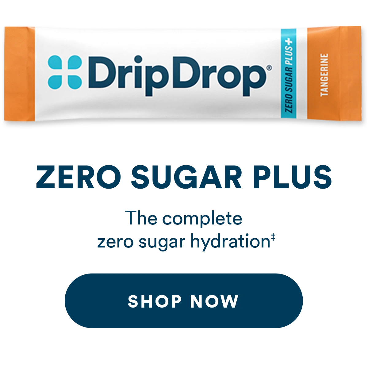 DripDrop Zero Sugar Plus stick with the text 'Zero Sugar Plus - the complete zero sugar hydration‡"
